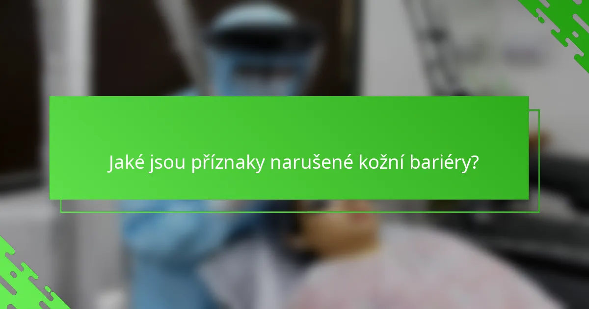 Jaké jsou příznaky narušené kožní bariéry?
