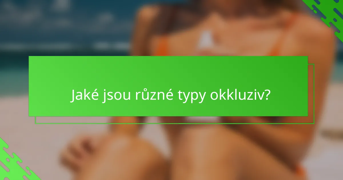 Jaké jsou různé typy okkluziv?